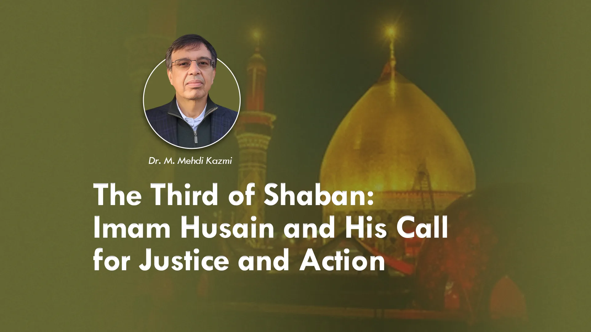 The Third of Shaban Imam Husain and His Call for Justice and Action